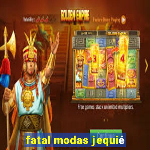 fatal modas jequié